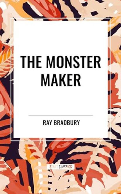Monster Maker by Ray Bradbury, 9798880918232