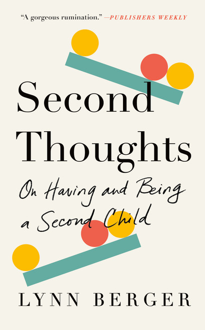 Second Thoughts (On Having and Being a Second Child) by Lynn Berger, 9781250838438