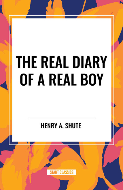 Real Diary of a Real Boy - 9798880919697 by Henry A. Shute, 9798880919697