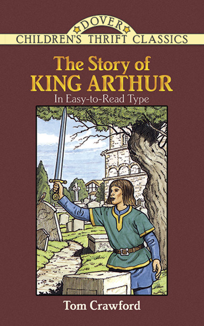 The Story of King Arthur by Tom Crawford, 9780486283470