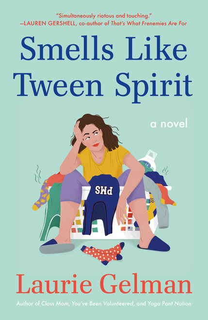 Smells Like Tween Spirit (A Novel) by Laurie Gelman, 9781250871510