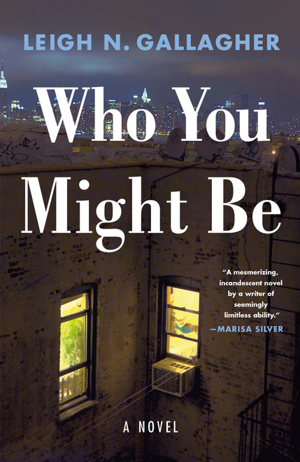 Who You Might Be (A Novel) by Leigh N. Gallagher, 9781250871473