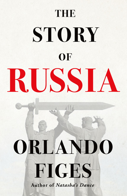 The Story of Russia by Orlando Figes, 9781250871398