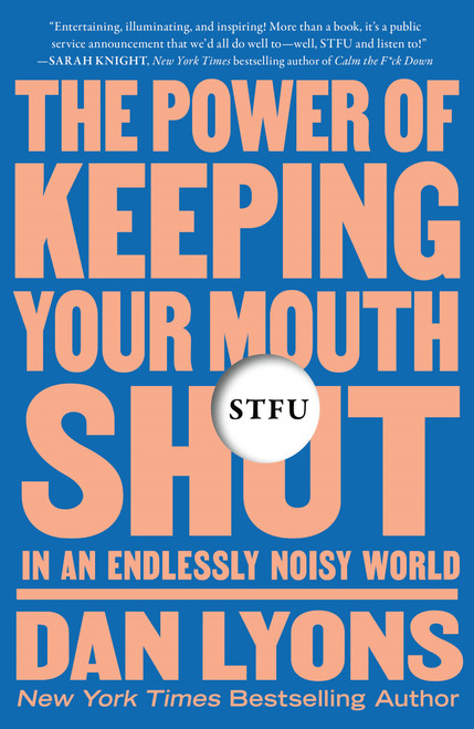 STFU (The Power of Keeping Your Mouth Shut in an Endlessly Noisy World) - 9781250850331 by Dan Lyons, 9781250850331