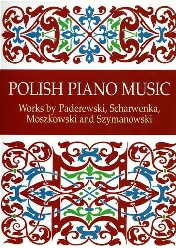 Polish Piano Music (Works by Paderewski, Scharwenka, Moszkowski and Szymanowski) by Ignace Jan Paderewski, Francis A. Davis, 9780486406244