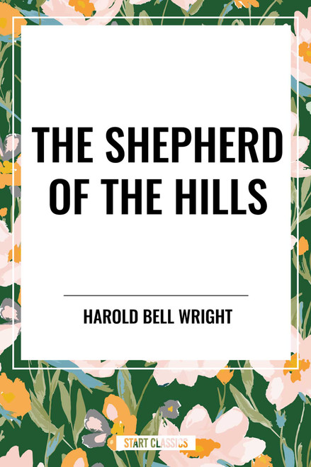 The Shepherd of the Hills by Harold Bell Wright, 9798880920891