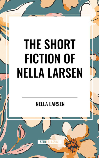 Short Fiction of Nella Larsen - 9798880920945 by Nella Larsen