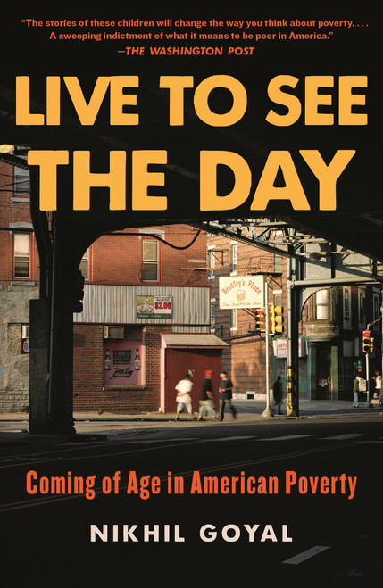 Live to See the Day (Coming of Age in American Poverty) - 9781250850058 by Nikhil Goyal, 9781250850058
