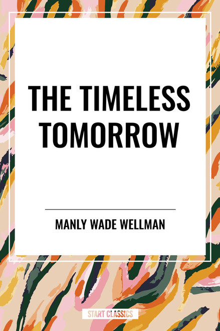 Timeless Tomorrow - 9798880921744 by Manly Wellman, 9798880921744