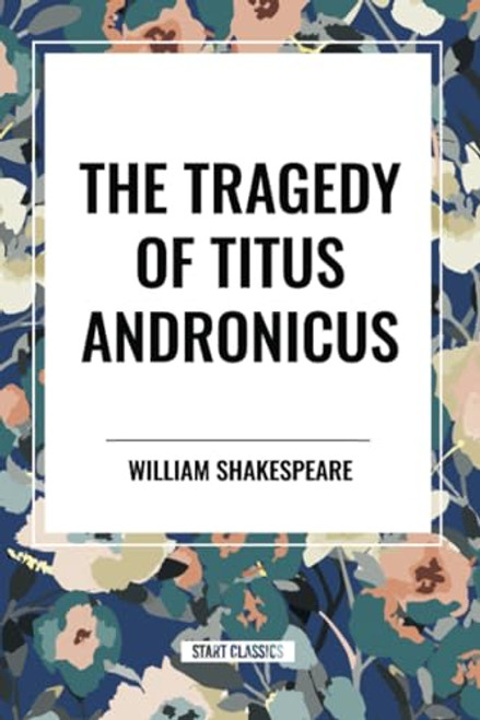 Tragedy of Titus Andronicus - 9798880921935 by William Shakespeare, 9798880921935
