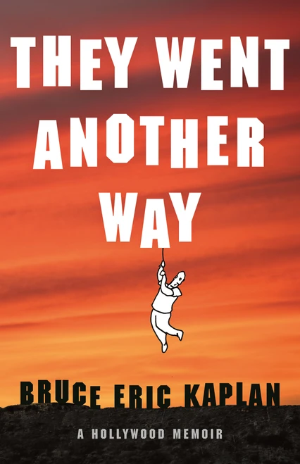 They Went Another Way (A Hollywood Memoir) by Bruce Eric Kaplan, 9781250370334