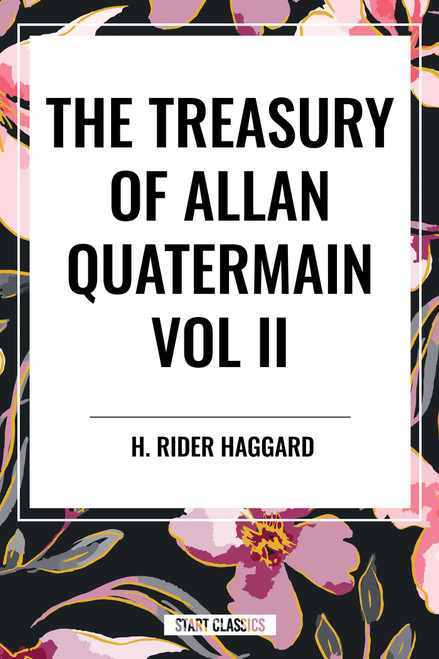 Treasury of Allan Quatermain Vol II by H. Rider Haggard, 9798880921973