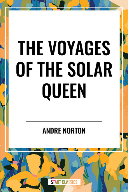 Voyages of the Solar Queen by Andre Norton, 9798880922345