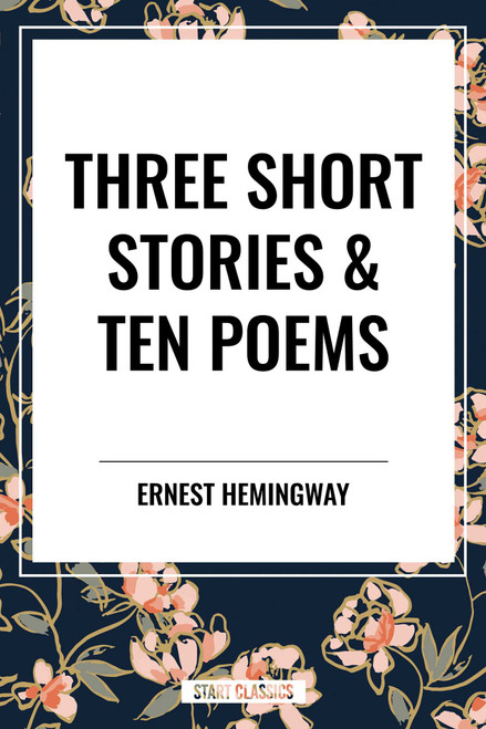 Three Short Stories & Ten Poems - 9798880923618 by Ernest Hemingway, 9798880923618