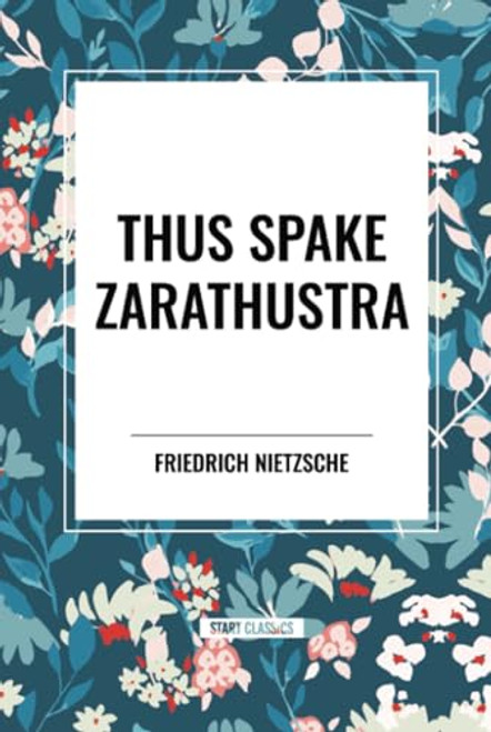 Thus Spake Zarathustra: A Book for All and None by Friedrich Wilhelm Nietzsche, Thomas Common, 9798880923717