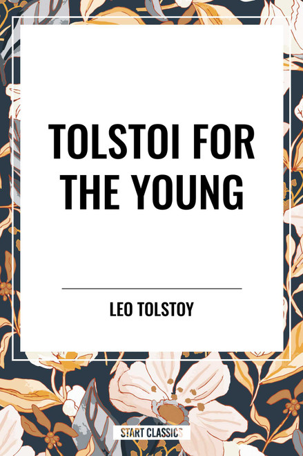 Tolstoi for the Young by Leo Tolstoy, R. S. Townsend, 9798880923786