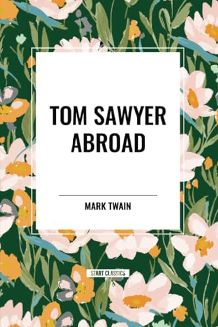 TOM SAWYER ABROAD - 9798880923816 by Mark Twain, Samuel Clemens, 9798880923816