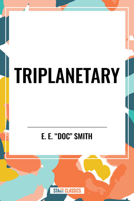 Triplanetary - 9798880924110 by E. E. "Doc" Smith