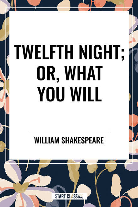 Twelfth Night; Or, What You Will - 9798880924158 by William Shakespeare, 9798880924158