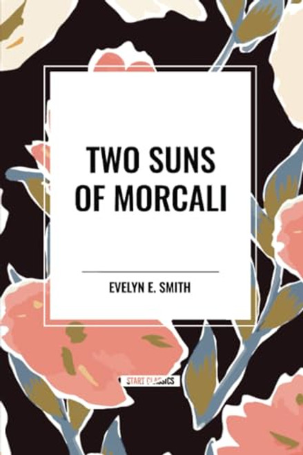 Two Suns of Morcali - 9798880924264 by Evelyn  E. Smith, 9798880924264