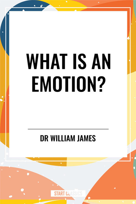 What Is an Emotion? - 9798880924721 by William James, William James