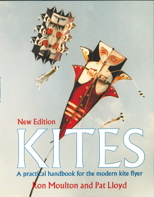 Kites (The Practical Handbook For The Modern Kite Flyer) by Ron Multon, Pat Lloyd, Special Interest Model Books, 9781854861436