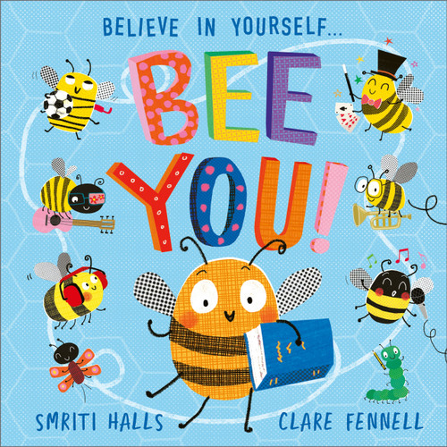 Bee You! (Believe in Yourself) by Smriti Halls, Clare Fennell, 9781839133510