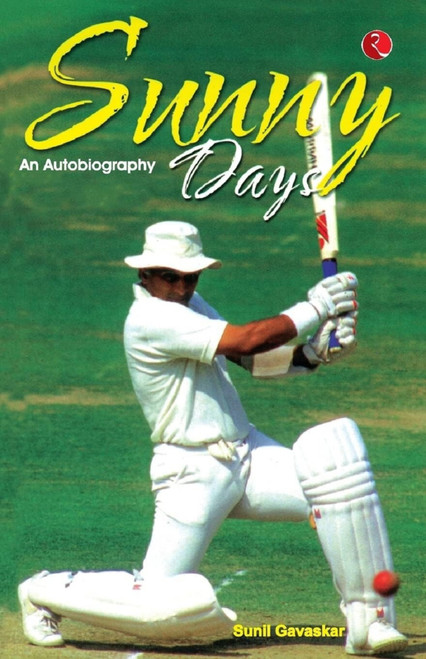 Sunny Days: Sunil Gavaskar's Own Story by Sunil Manohar Gavaskar, 9788129118011