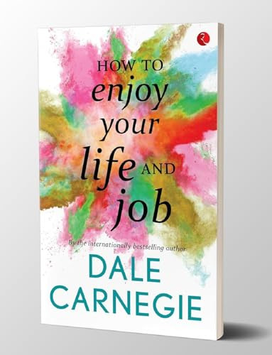 How to Enjoy Your Life and Your Job by Dale Harbison Carnegie, 9788129140210
