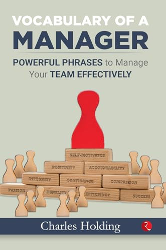 The Manager's Phrase Book: 3,000+ Powerful Phrases That Put You in Command in Any Situation by Charles Holding, 9788129145482