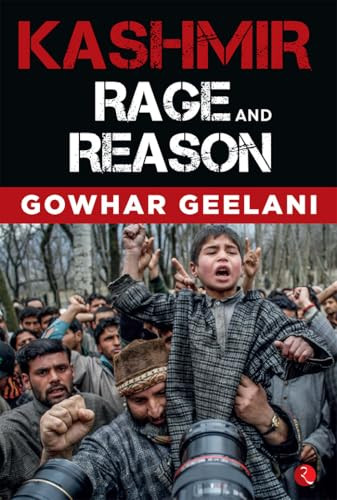 Kashmir: Rage and Reason by Gowhar Geelani, 9789353334079