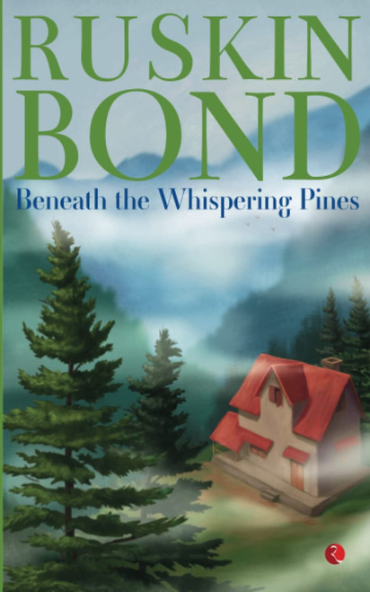 BENEATH THE WHISPERING PINES by Ruskin Bond, 9789355202499