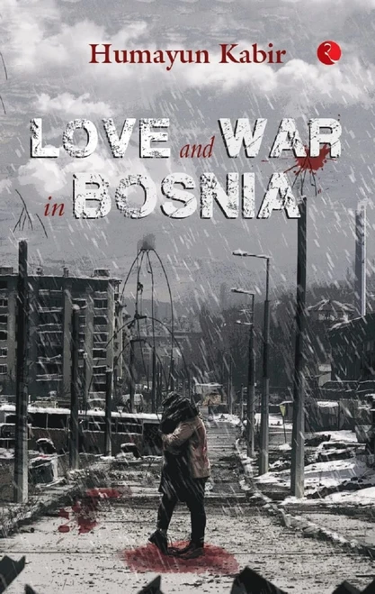 Love & War in Bosnia by Humayun Kabir, 9789357020046