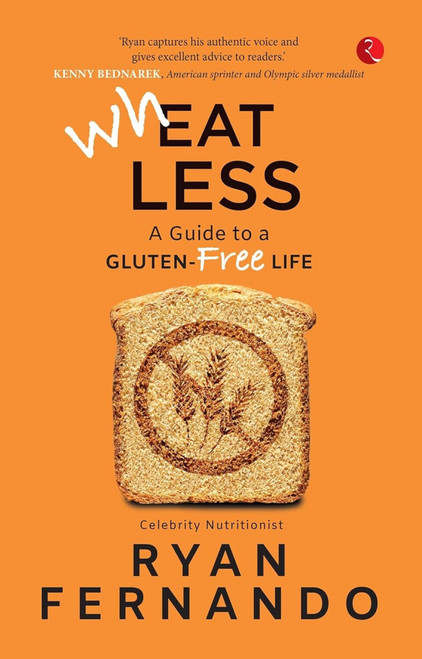WHEAT LESS A GUIDE TO A GLUTEN FREE LIFE by Ryan Fernando, 9789357022040