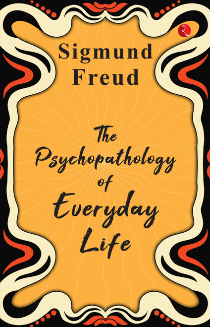 The Psychopathology of Everyday Life by Sigmund Freud, 9789357022408