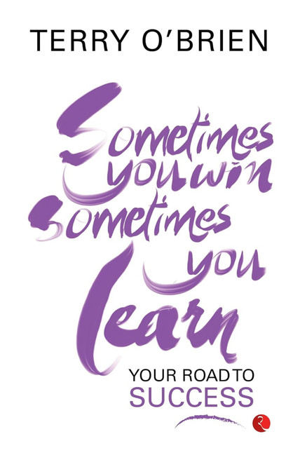 Sometimes You Win, Sometimes You Learn Your Road to Success by Terry O' Brien, 9789357023085