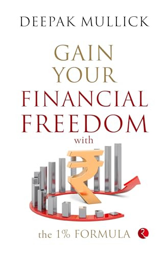 Gain Your Financial Freedom with the 1% Formula by Deepak Mullick, 9789357026567