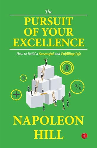 The Pursuit of Your Excellence: How to Build a Successful and Fulfilling Life by Napoleon Hill, 9789357027052