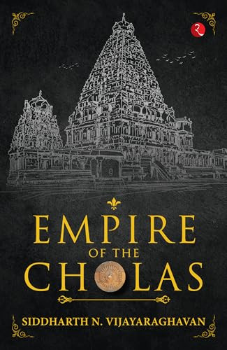Empire of the Cholas by Siddharth N Vijayaraghavan, 9789357028769