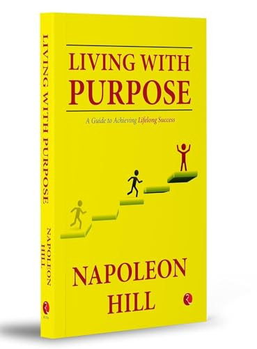Living With Purpose (A Guide to Achieving Lifelong Success) by Napoleon Hill, 9789357029582