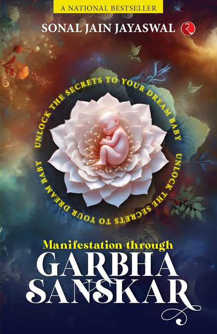 Manifestation through Garbha Sanskar (Unlock the Secrets to Your Dream Baby) by Sonal Jain Jayaswal, 9789361561375