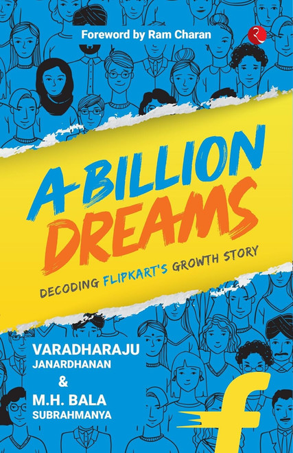 A Billion Dreams: Decoding Flipkart's Growth Story by Bala Subrahmanya, Varadharaju Janardhanan, 9789361564734