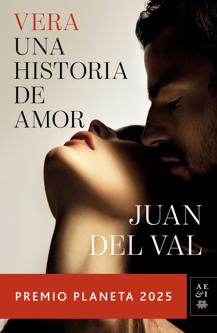 Vera, una historia de amor: Novela. Premio Planeta 2025 / Vera, A Love Story: A Novel (Spanish Edition) by Juan del Val, 9786073938334