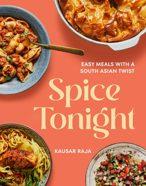 Spice Tonight (Easy Meals with a South Asian Twist) by Liz and Max Haarala Hamilton, Kausar Raja, 9781623715564