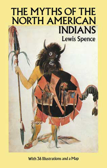 The Myths of the North American Indians by Lewis Spence, 9780486259673