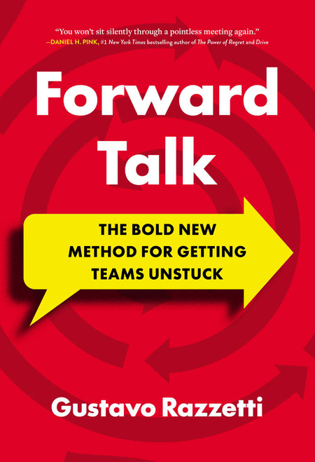 Forward Talk (The Bold New Method For Getting Teams Unstuck) by Gustavo Razzetti, 9781646872473