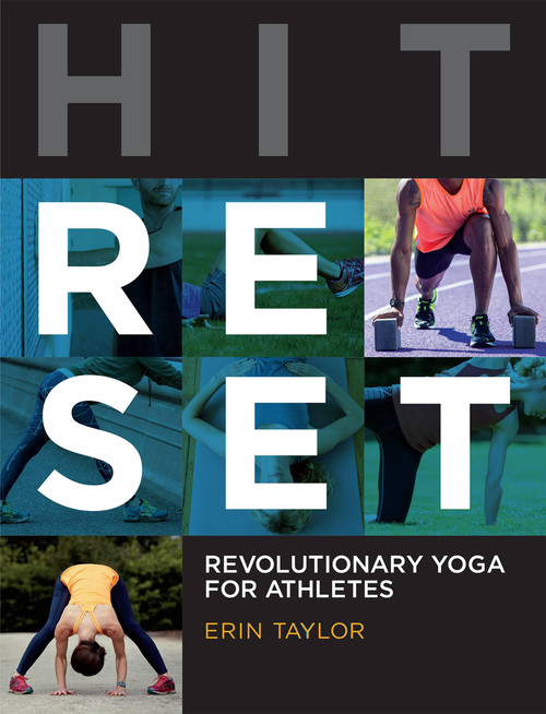 Hit Reset: Revolutionary Yoga for Athletes (Revolutionary Yoga for Athletes) by Erin Taylor, 9781937715427