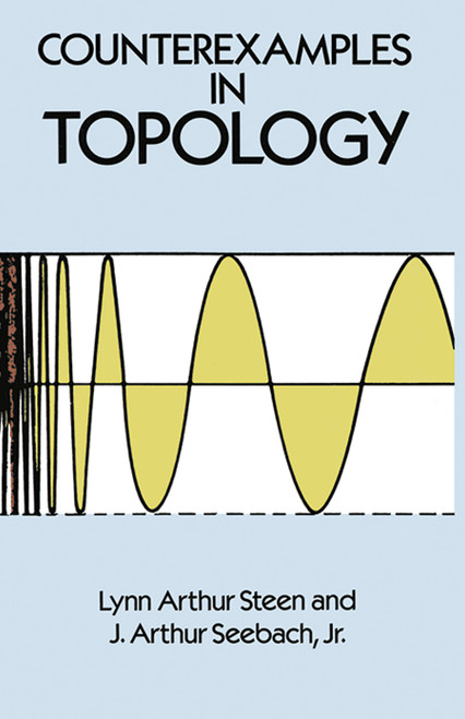 Counterexamples in Topology by Lynn Arthur Steen, J. Arthur Seebach, 9780486687353