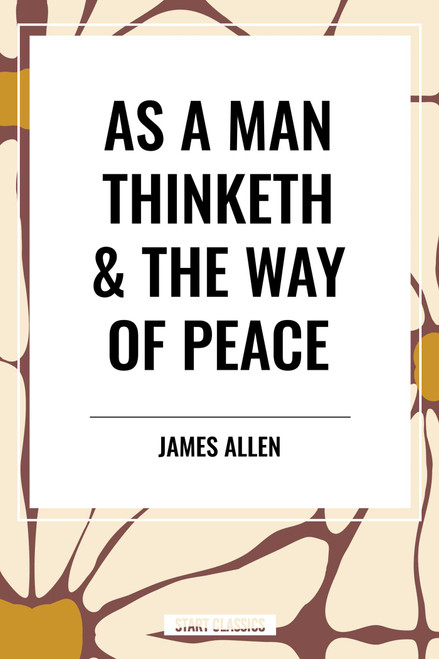 As a Man Thinketh & the Way of Peace - 9798880902125 by James Allen, 9798880902125