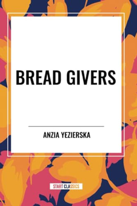 Bread Givers - 9798880902729 by Anzia  Yezierska, 9798880902729